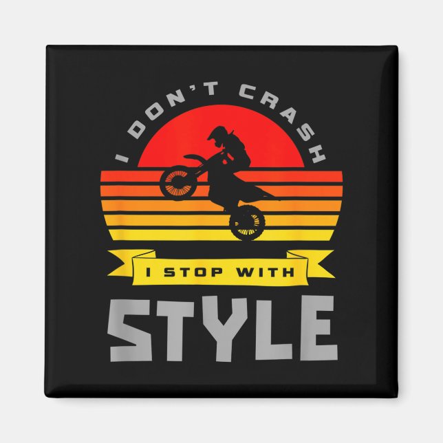 I Don't Crash I Stop With Style Funny Motocross Di Magnet (Framsidan)