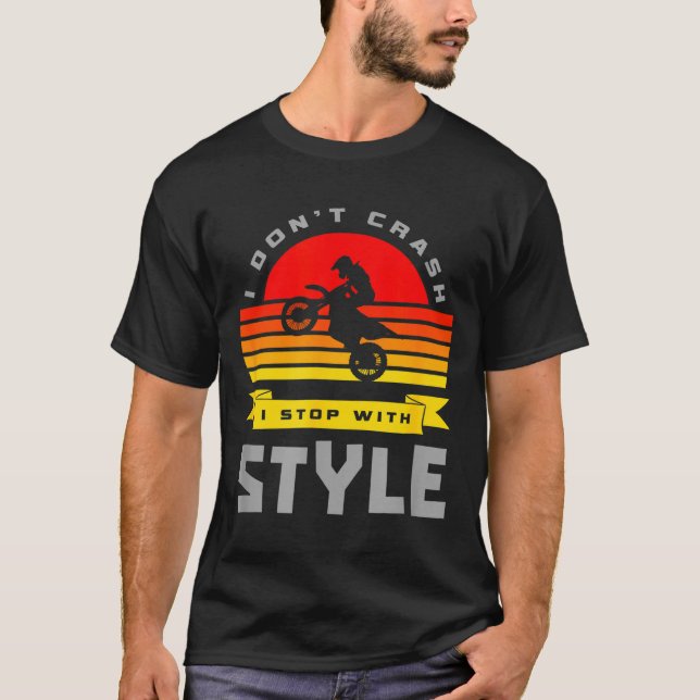 I Don't Crash I Stop With Style Funny Motocross Di T Shirt (Framsida)