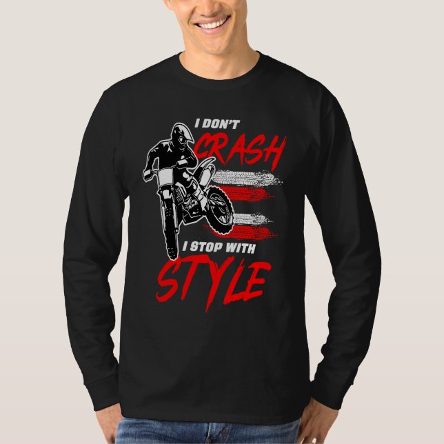 I Don't Crash I Stop With Style Motorcycle Enduro  T Shirt (Framsida)