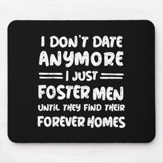 I Don't Date Anymore I Just Foster Men Funny  Musmatta (Framsidan)