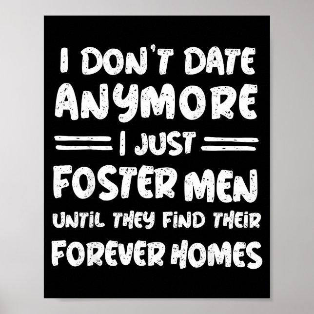 I Don't Date Anymore I Just Foster Men Funny  Poster (Framsidan)