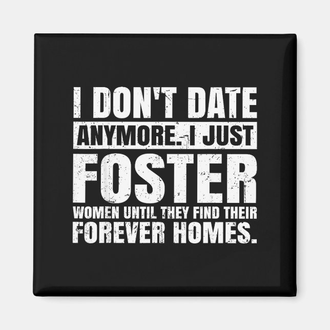 I Don't Date Anymore I Just Foster Women Funny Sin Magnet (Framsidan)