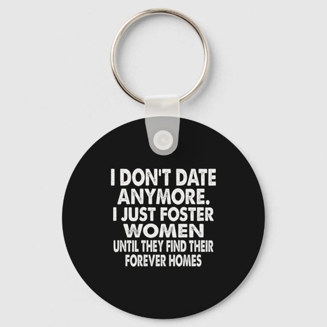 I Don't Date Anymore I Just Foster Women (on Back) Nyckelring (Framsida)
