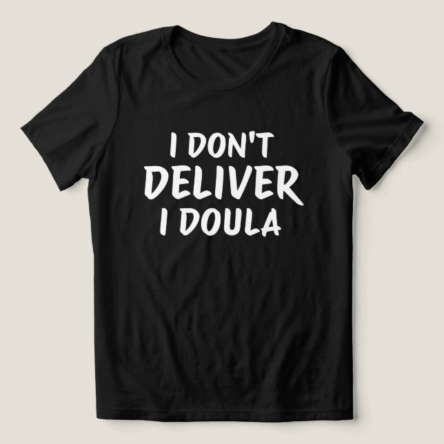 I Don't Deliver I Doula Quote Design T Shirt (Design Framsida)