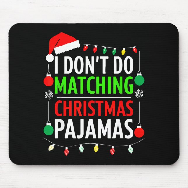 I Don't Do Matching Christmas Pajamas Shirt Family Musmatta (Framsidan)