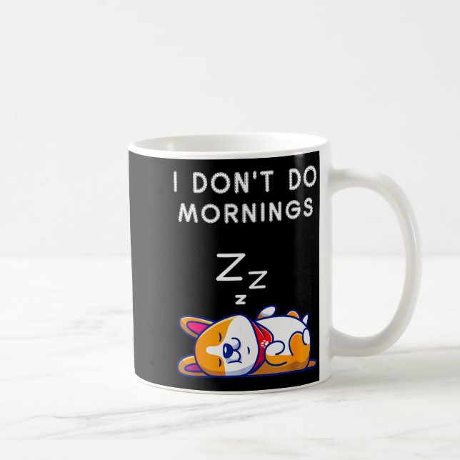I Don't Do Mornings Funny Dog Sleeng  Kaffemugg (Höger)