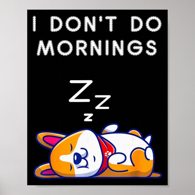I Don't Do Mornings Funny Dog Sleeng  Poster (Framsidan)