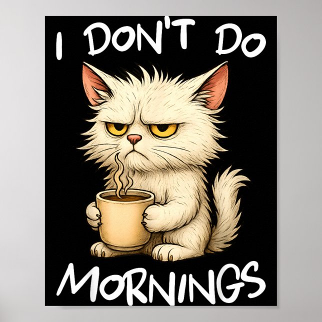 I Don't Do Mornings Funny Quote Coffee Cat Lover G Poster (Framsidan)