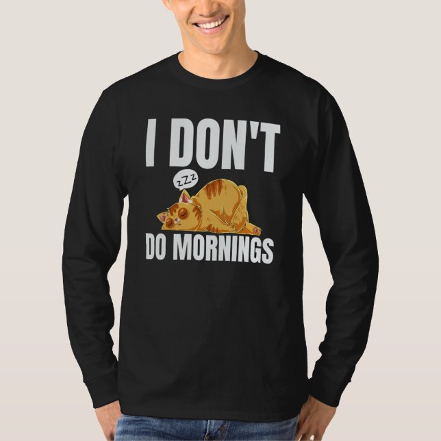 I Don't Do Mornings Saying Lazy Sleeping Cat T Shirt (Framsida)