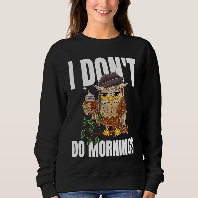 I Don't Do Mornings Sleeping  Lazy Owl Drinking Co T Shirt (Framsida)