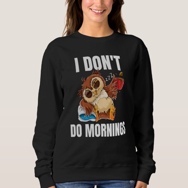 I Don't Do Mornings Sleeping Lazy Owl Drinking Cof T Shirt (Framsida)