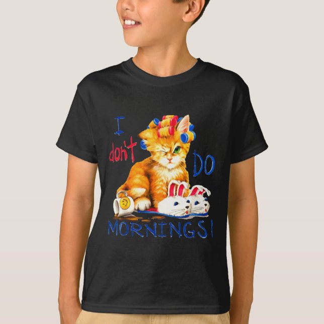 I Don't Do Mornings , Tee Shirt, Cat ,cup Of Coffe (Framsida)
