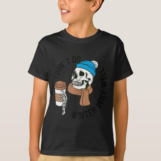 I Dont Do Winter Well Funny Coffee Skull  T Shirt (Framsida)