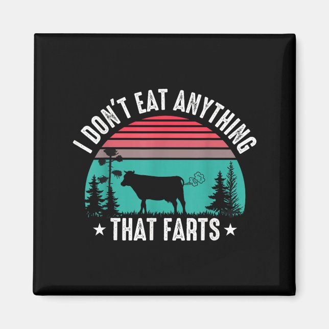 I Don't Eat Anything That Farts  Magnet (Framsidan)