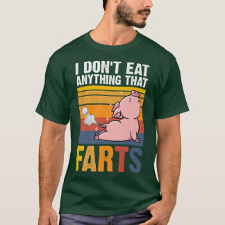I Don't Eat Anything That Farts Pig Animal Love V T Shirt