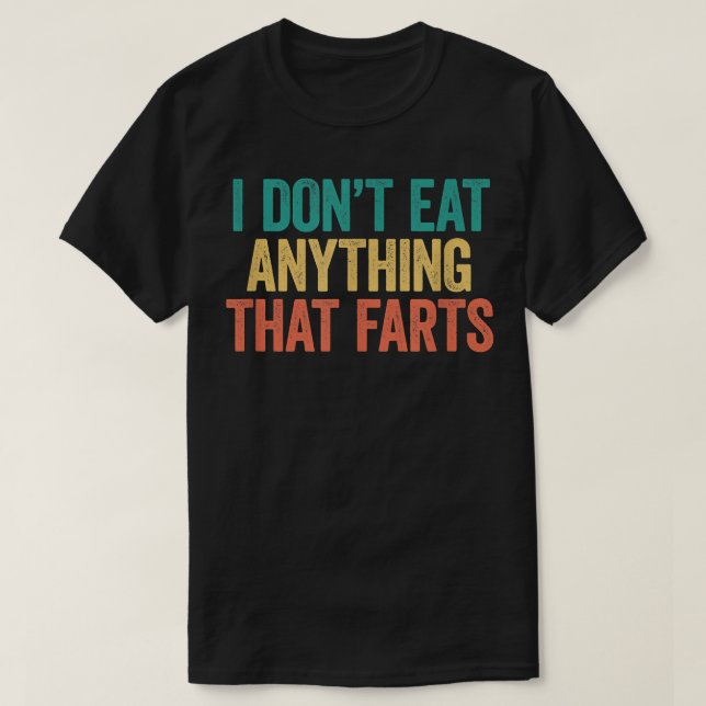 I Don't Eat Anything That Farts Shirt Funny Vegan  T Shirt (Design framsida)