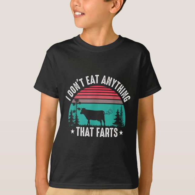 I Don't Eat Anything That Farts  T Shirt (Framsida)