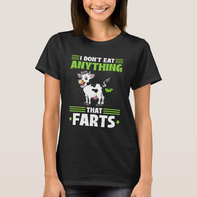 I Don't Eat Anything That Farts Vegan Vegetarian C T Shirt (Framsida)