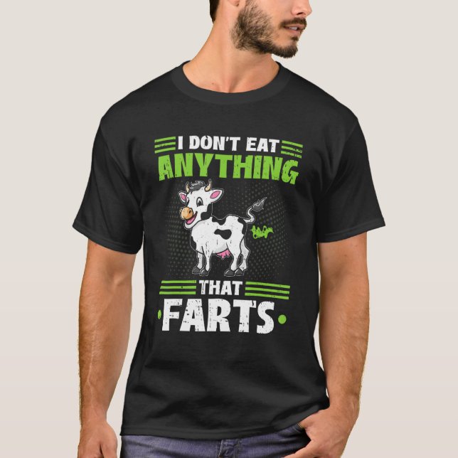 I Don't Eat Anything That Farts Vegan Vegetarian C T Shirt (Framsida)