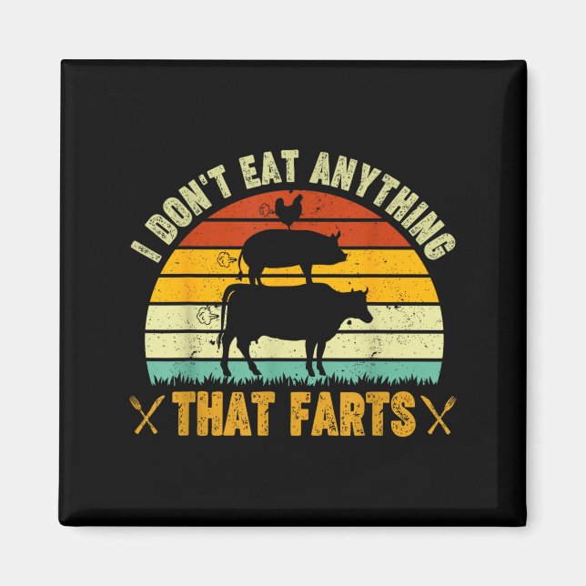 I Don't Eat Anything That Farts World Vegetarian D Magnet (Framsidan)