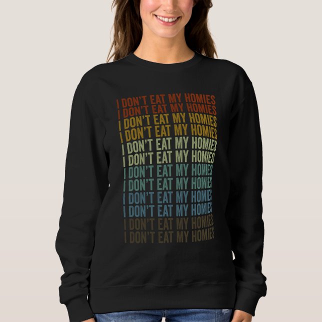 I Don't Eat My Homies Vegan Plant Based Diet Vegan T Shirt (Framsida)