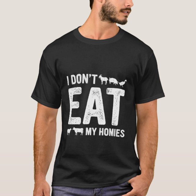 I Don't Eat My Homies Vegan Vegetarian T Shirt (Framsida)