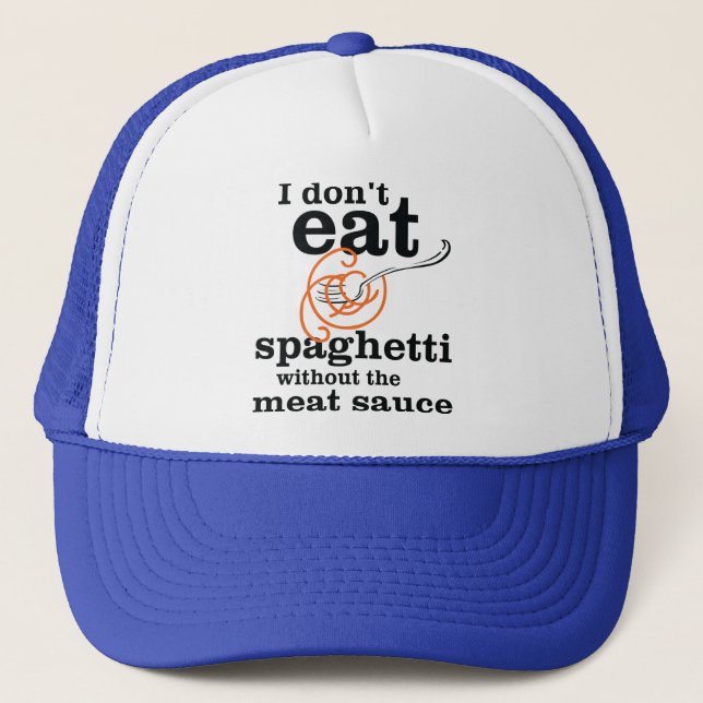 I Don't Eat Spaghetti Without The Meat Sauce Keps (Framsida)