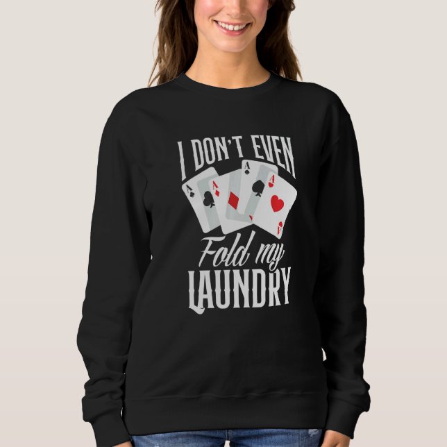I Don't Even Fold My Laundry  Poker T Shirt (Framsida)