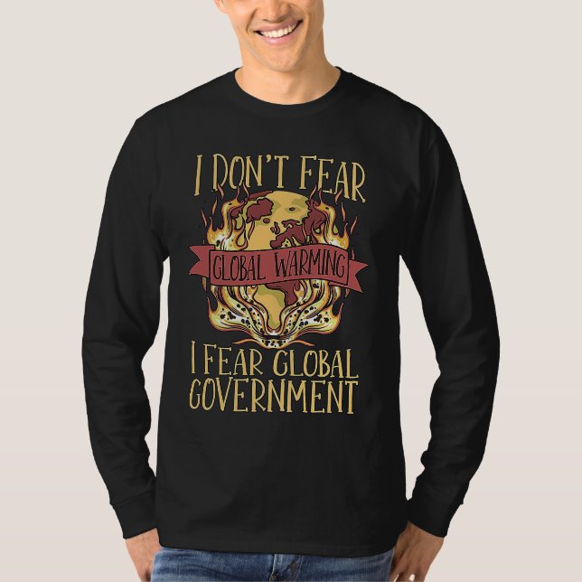I Don't Fear Global Warming Spread Awareness Globa T Shirt (Framsida)