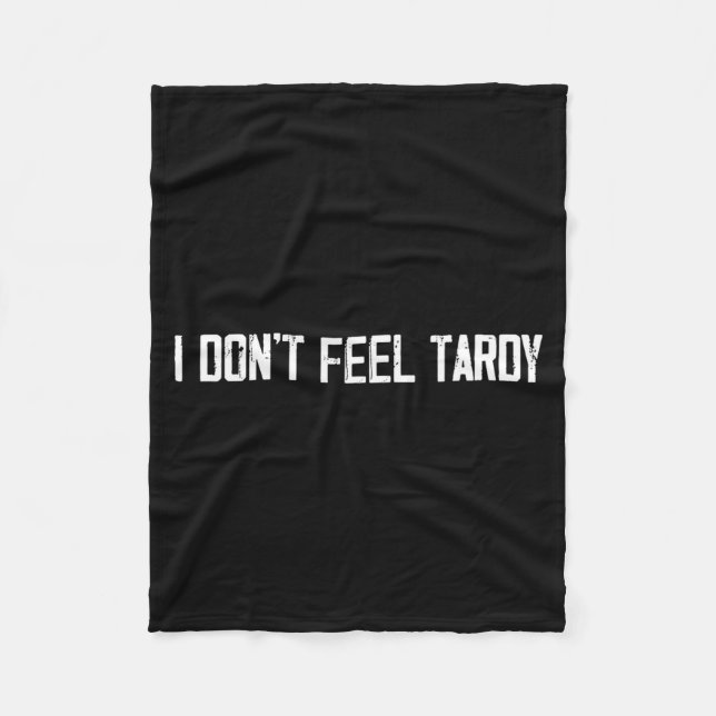 I Don't Feel Tardy Funny  Fleecefilt (Framsidan)