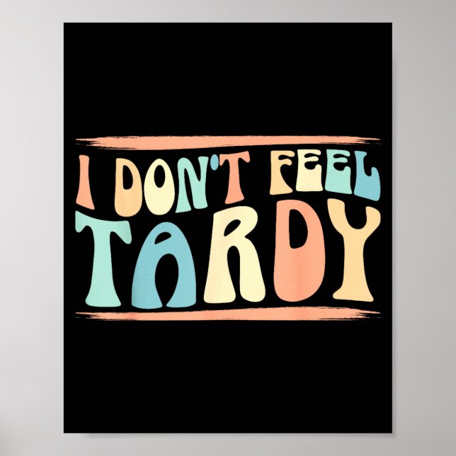 I Don't Feel Tardy Tardiness Funny Sayings Distres Poster (Framsidan)