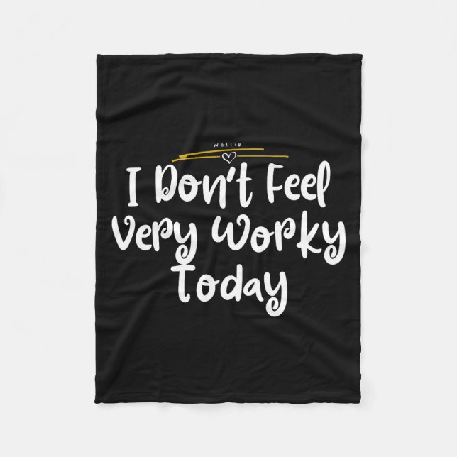 I Don't Feel Very Worky Today - Work  Fleecefilt (Framsidan)