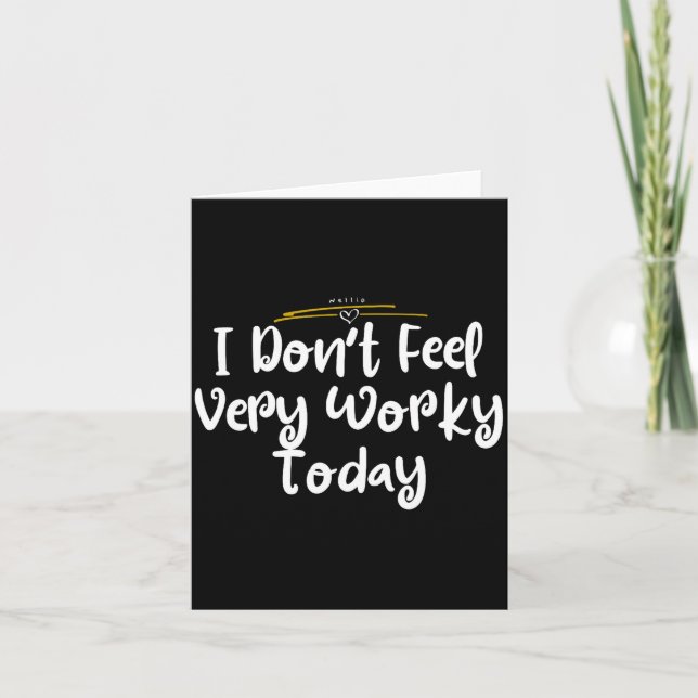 I Don't Feel Very Worky Today - Work  Kort (Framsida)