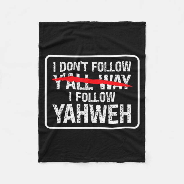 I Don't Follow Y'all Way I Follow Yahweh Christian Fleecefilt (Framsidan)