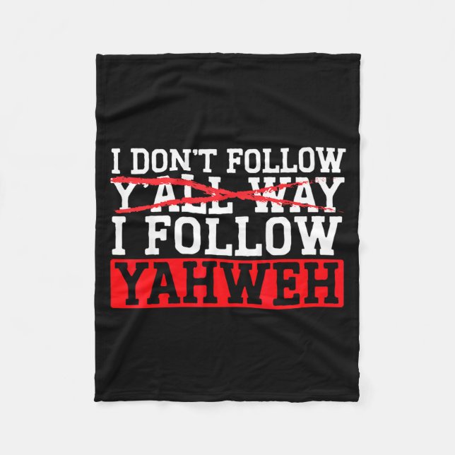 I Don't Follow Y'all Way I Follow Yahweh Christian Fleecefilt (Framsidan)