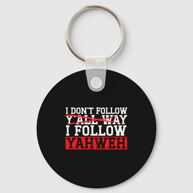 I Don't Follow Y'all Way I Follow Yahweh Christian Nyckelring (Framsida)