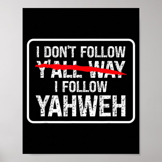 I Don't Follow Y'all Way I Follow Yahweh Christian Poster (Framsidan)
