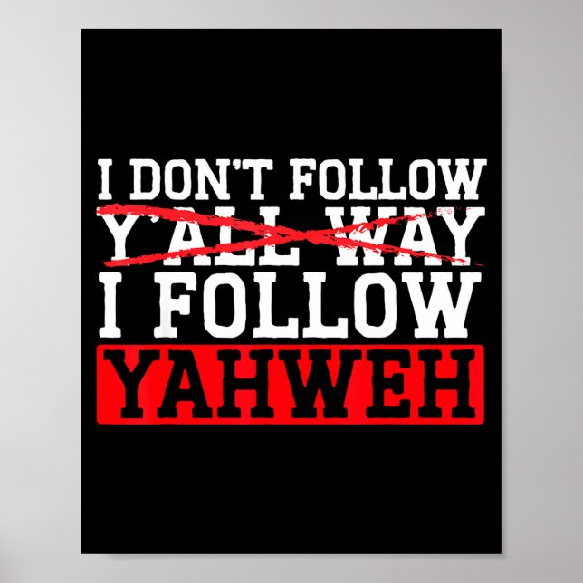 I Don't Follow Y'all Way I Follow Yahweh Christian Poster (Framsidan)