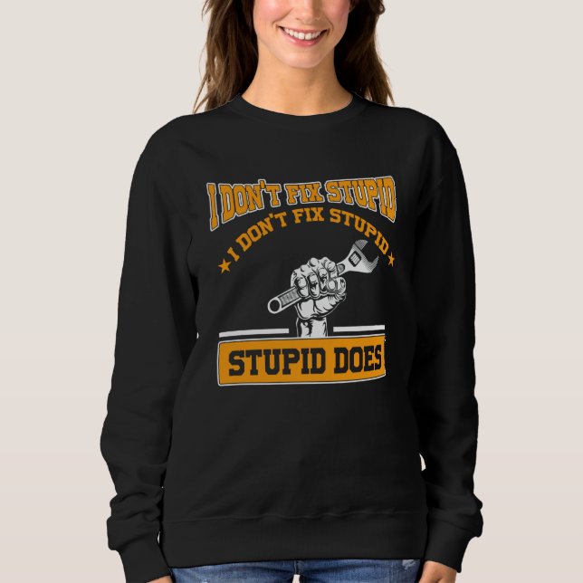 I don't fox stupid I don't fix stupid stupid does  T Shirt (Framsida)