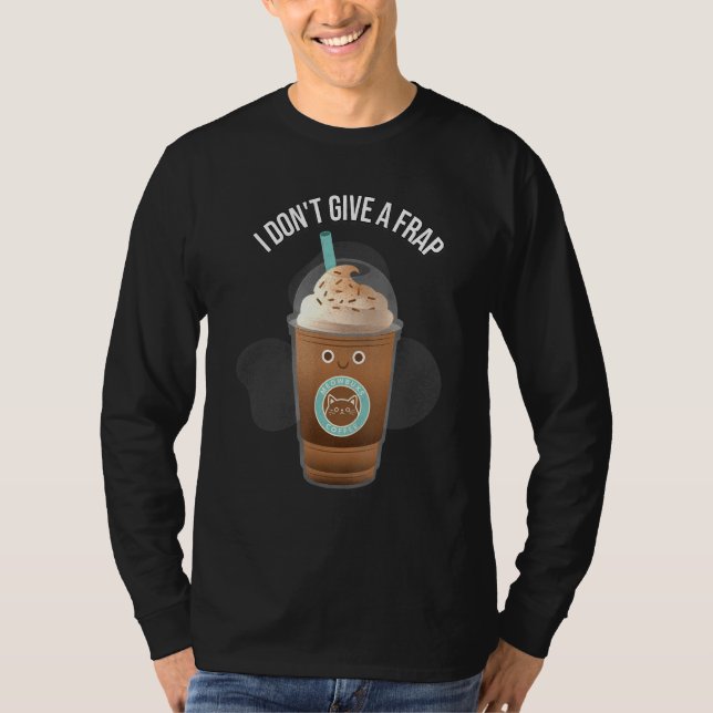 I Dont Ge A Frap Pun Coffee T Shirt (Framsida)