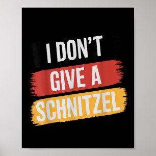 I Dont Ge A Schnitzel _1 Poster