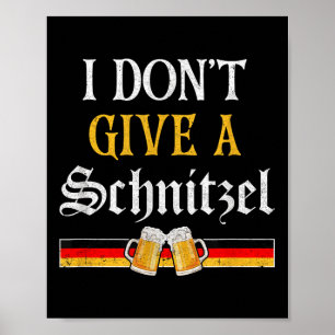 I Dont Ge A Schnitzel German Beer Wurst Funny _3 Poster
