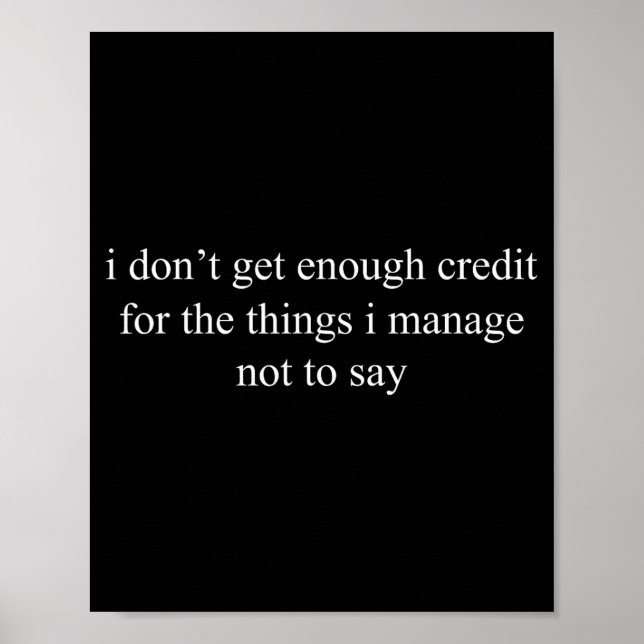I Don't Get Enough Credit For The Things I Manage  Poster (Framsidan)