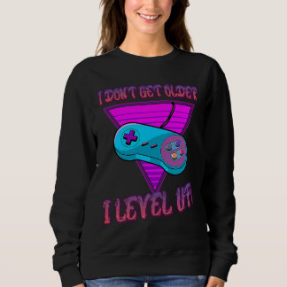 I Don't Get Older I Level Up Game Saying Sarcastic T Shirt