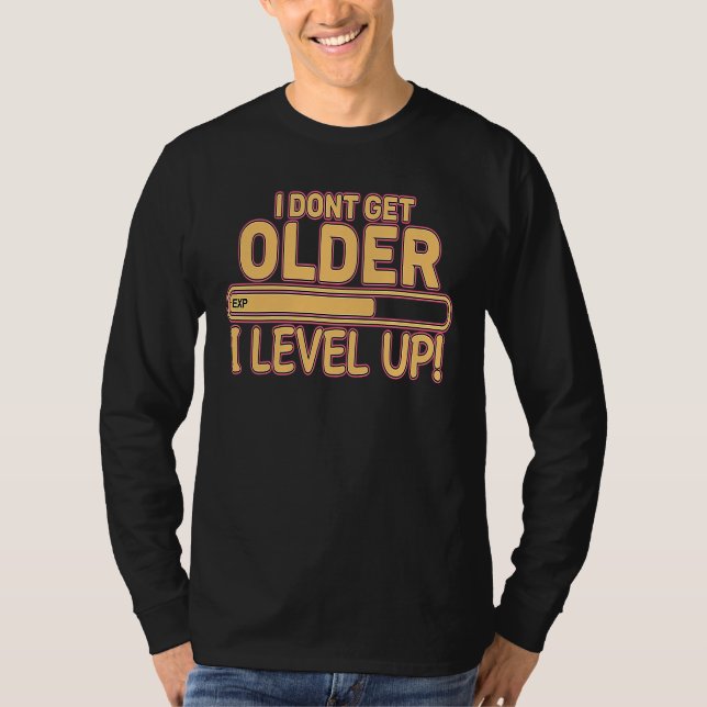 I Don't Get Older I Level Up Gaming T Shirt (Framsida)
