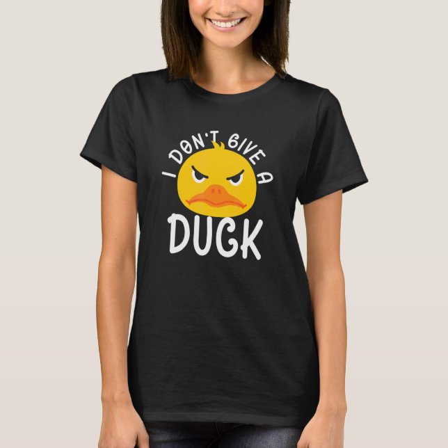 I DOnt Give A Duck Ducks Farm Animals T Shirt (Framsida)