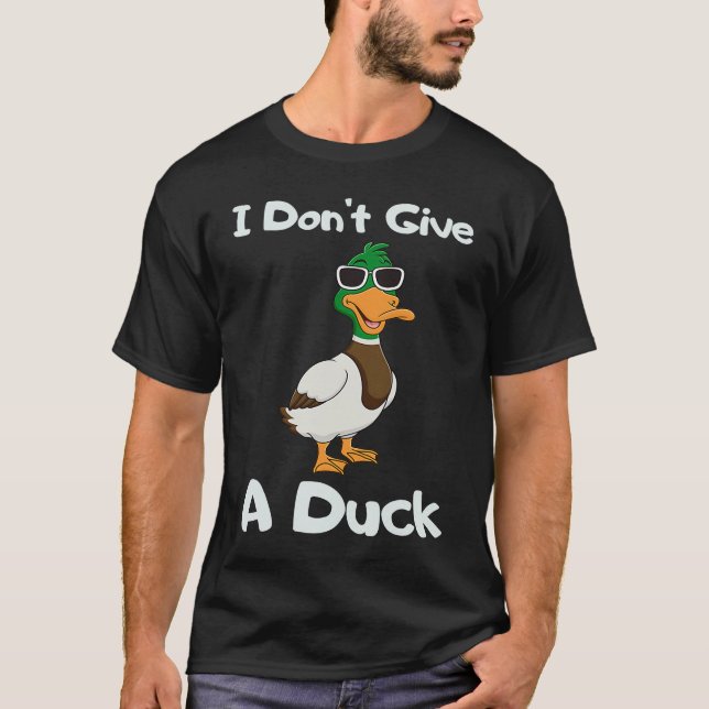 I Don't Give a Duck Sarcasm Humor Sayings T Shirt (Framsida)