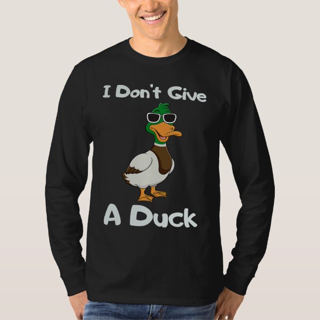 I Don't Give a Duck Sarcasm Humor Sayings T Shirt (Framsida)
