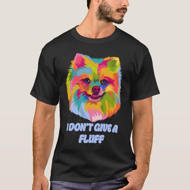 I Dont Give a Fluff Pomeranian Animal Pun Pom Pom T Shirt (Framsida)
