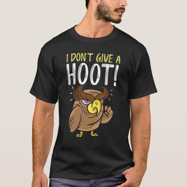 I Don't Give A Hoot Owl   Nocturnal Bird Owl Whisp T Shirt (Framsida)
